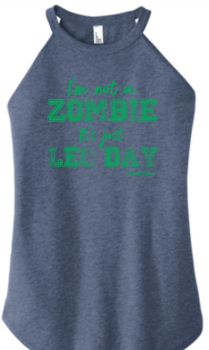 I'm not a Zombie It's just Leg Day - High Neck Rocker Tank