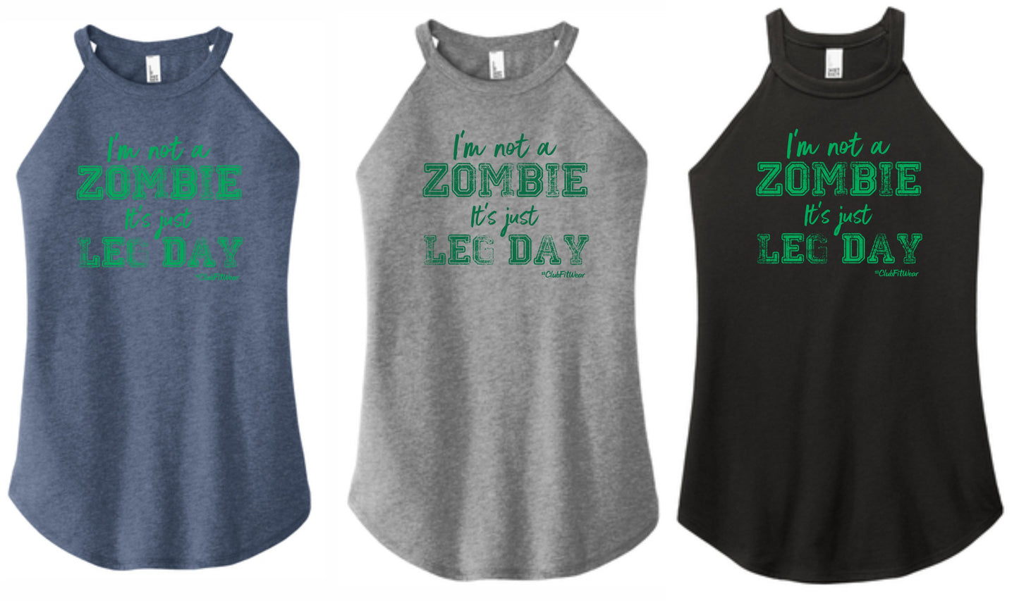 I'm not a Zombie It's just Leg Day - High Neck Rocker Tank